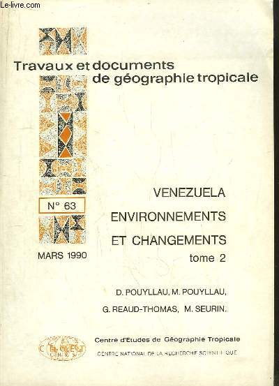Travaux et documents de gographie tropicale, n63 : Vnzuela, environnements et changements. TOME 2