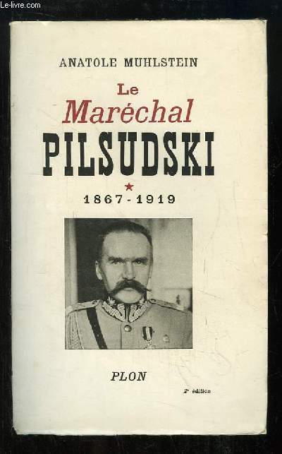 Le Marchal Pilsudski, 1867 - 1919