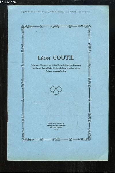 Lon Coutil (Prsident d'honneur de la Socit prhistorique franaise, Laurat de l'Acadmie des inscriptions et belles lettres, Peintre et Aquafortiste)