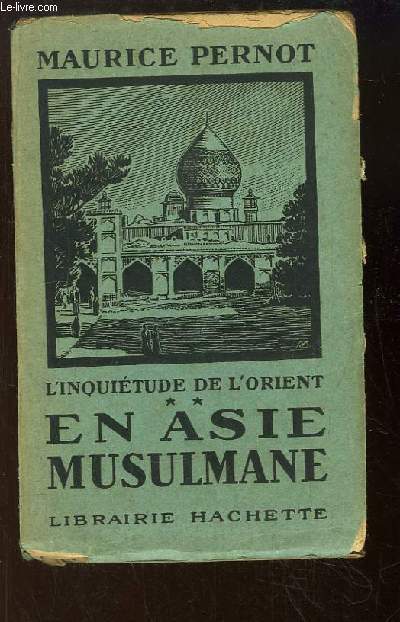 L'Inquitude de l'Orient TOME 2 : En Asie Musulmane