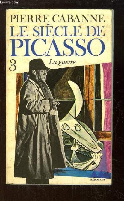 Le sicle de Picasso. TOME 3 : Guernica, la guerre (1937 - 1955).