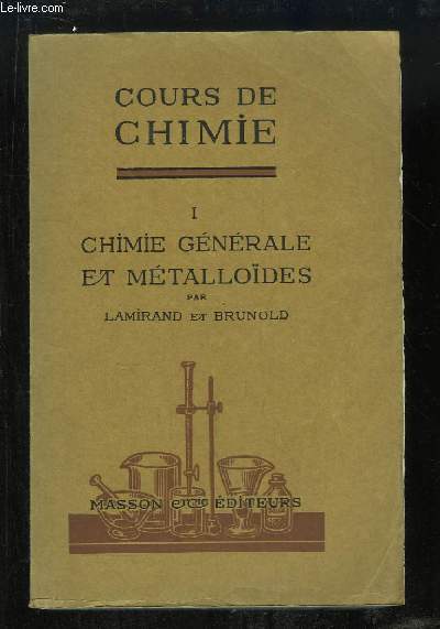 Cours de Chimie, TOME 1 : Chimie Gnrale et Mtallodes.