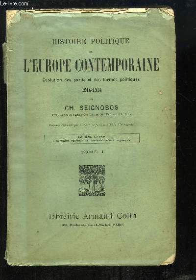 Histoire Politique de l'Europe Contemporaine. Evolution des partis et des formes politiques, 1814 - 1914. TOME 1er