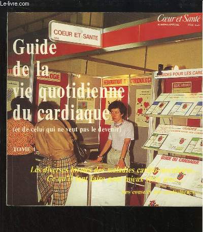 Coeur et Sant, Numro Spcial : Guide de la vie quotidienne du cardiaque (et de celui qui ne veut pas le devenir). TOME 1