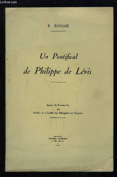 Un Pontifical de Philippe de Lvis, conserv  la Bibliothque Municipale de Bordeaux.