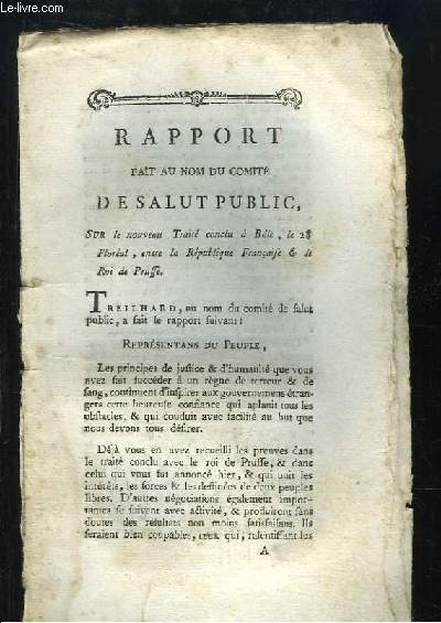 Rapport fait au nom du Comit de Salut Public sur le nouveau Trait conclu  Ble, le 28 Floral, entre la Rpublique Franaise & le Roi de Prusse.