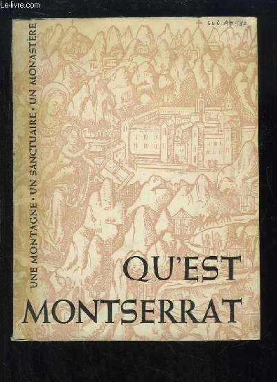 Qu'est Montserrat. Une montagne, un sanctuaire, un monastre.