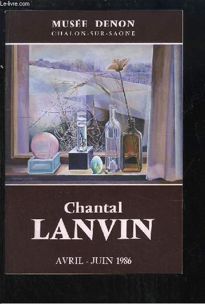 Chantal Lanvin. Exposition d'Avril  Juin 1986, au Muse Denon (Chalon-sur-Sane).
