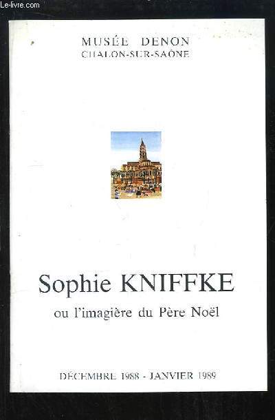 Sophie Kniffke, ou l'imagire du Pre Nol. Exposition de Dcembre 1988  Janvier 1989, au Muse Denon (Chalon-sur-Sane).