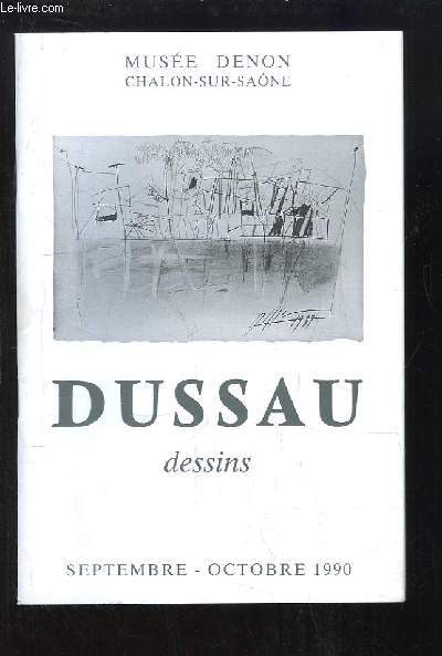 Dussau, Dessins. Exposition de Septembre  Octobre 1990, au Muse Denon (Chalon-sur-Sane).