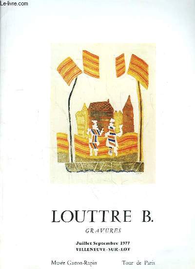 Louttre B. Gravures. Exposition de Juil  Sept 1977 (Villeneuve-sur-Lot)