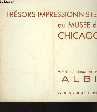 Trsors impressionnistes du Muse de Chicago. Exposition du 27 juin au 31 aot 1980 au Muse Toulouse-Lautrec (Albi)