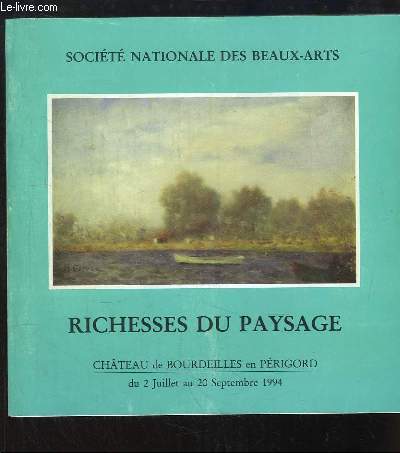 Richesses du Paysage. Exposition du 2 juillet au 20 septembre 1994, au Chteau de Bourdeilles en Prigord.
