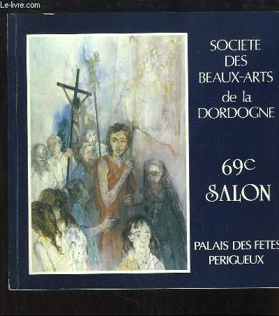 69e Salon (du 24 octobre au 11 novembre 1987). Peintures, sculptures, aquarelles, dessins, gravures.