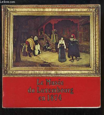 Le Muse du Luxembourg en 1874. Peintures. Au Grand Palais du 31 mai au 18 novembre 1974.