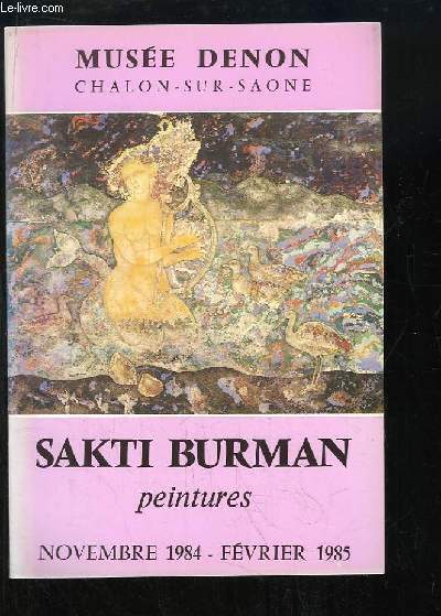 Sakti Burnam. Peintures, exposition de novembre 1984  fvrier 1985