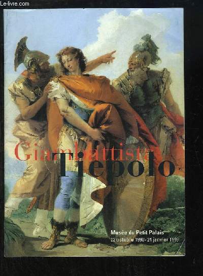 Giambattista Tiepolo. Du 22 octobre 1998 au 24 janvier 1999