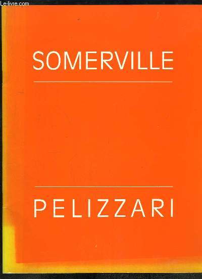 Somerville - Pelizzari. Catalogue d'exposition, du 5 mai au 30 juin 1990.