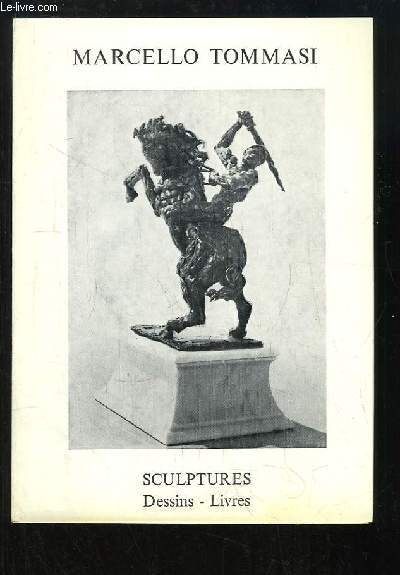 Marcello Tommasi. Sculptures, dessins, livres. Exposition du 21 avril au 28 mai 1977