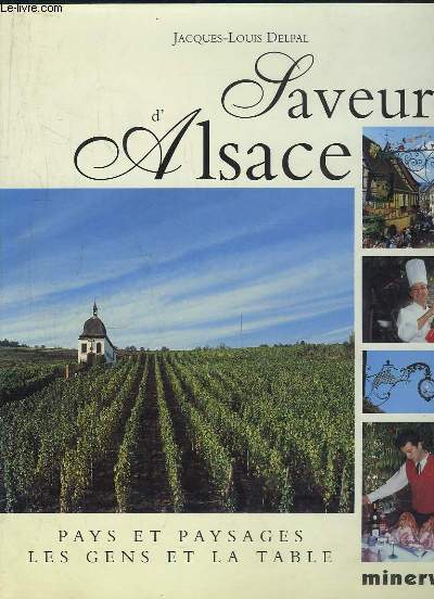 Saveurs d'Alsace. Pays et paysages, les gens et la table.