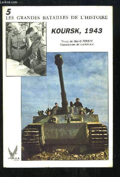 Les Grandes Batailles de l'Histoire N5 ; Koursk, 1943