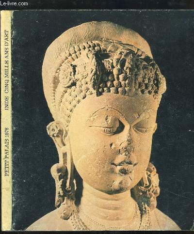 Inde, cinq mille ans d'art. Exposition du 17 nov. 1978 au 28 fv. 1979