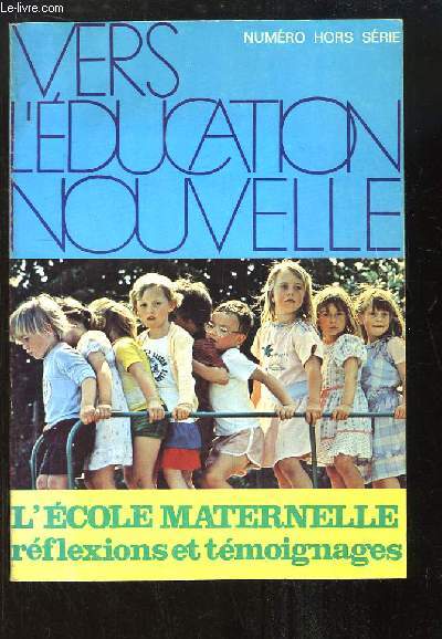 Vers l'Education Nouvelle, numro Hors-Srie : L'Ecole Maternelle, rflexions et tmoignages.
