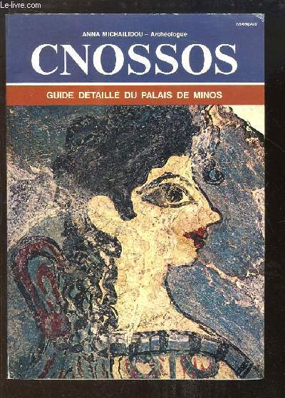 Cnossos. Guide dtaill du Palais de Minos