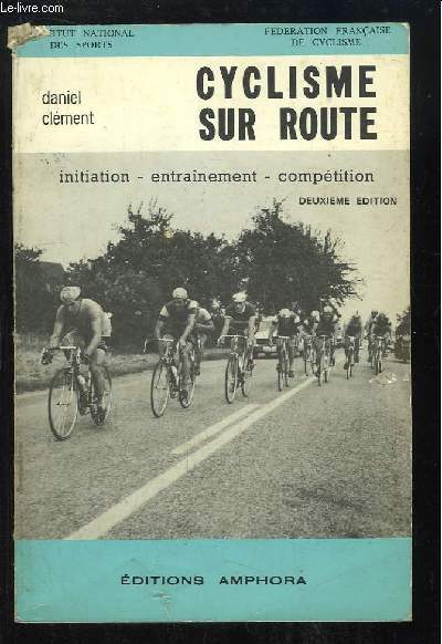 Cyclisme sur Route. Initiation - Entrainement - Comptition.