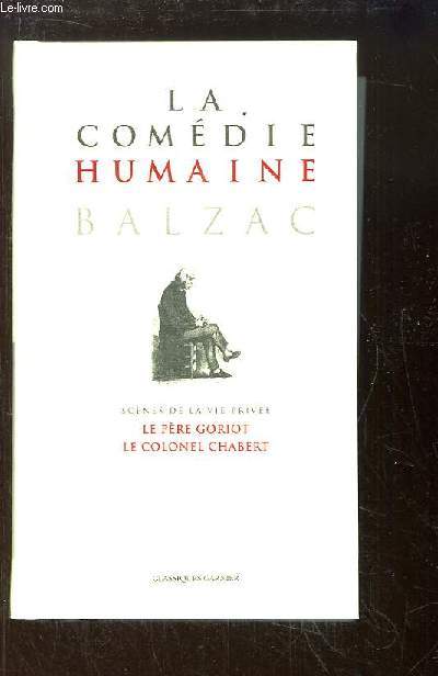 La Comdie Humaine. TOME 1 : Scnes de la vie prive. Le Pre Goriot - Le Colonel Chabert - La Messe de Lathe - L'Interdiction.