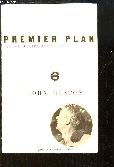 Premier Plan, N6 : John HUSTON