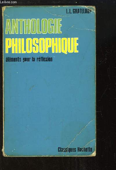 Anthologie philosophique. Elments pour la rflexion.