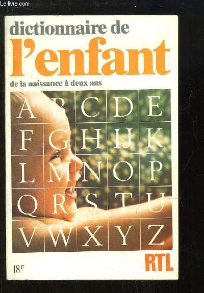 Dictionnaire de l'enfant, de la naissance  deux ans.
