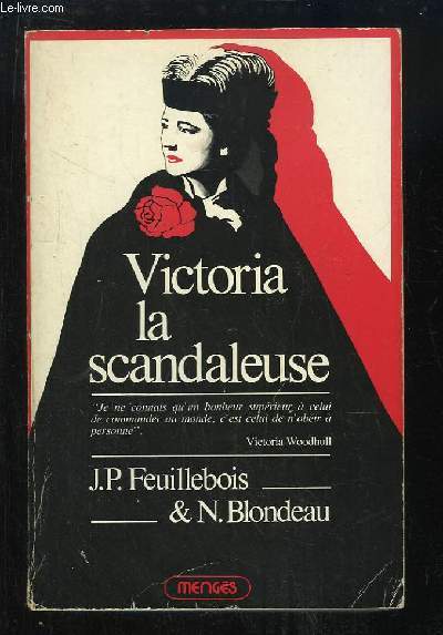 Victoria la Scandaleuse. La vie extraordinaire de Victoria Woddhull, 1838 - 1927