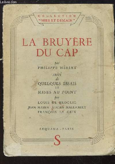 La Bruyre du Cap. Suivis de quelques essais et Mises au point, par Louis de Broglie, Jean Massin, Lucien Maulvault, Franois Le Grix.
