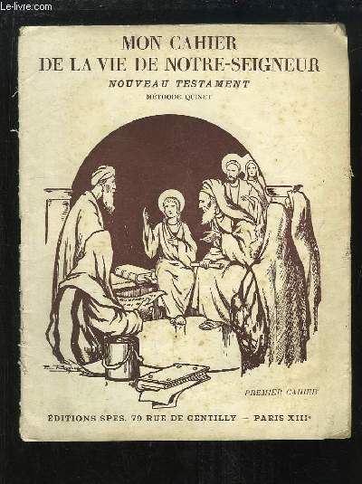 Mon cahier de la vie de Notre-Seigneur. Nouveau Testament. Mthode Quinet. 1er Cahier.