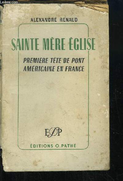 Sainte Mre Eglise. Premire tte de pont amricaine en France, 6 juin 1944