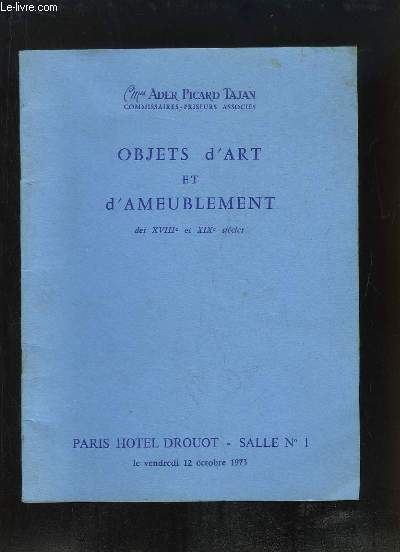 Objets d'Art et d'Ameublement des XVIIIe et XIXe siècles. Catalogue de la vente aux enchères du 12 octobre 1973, à l'Hôtel Drouot.