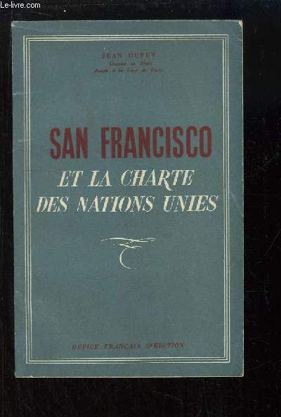 San Francisco et la Charte des Nations Unies.