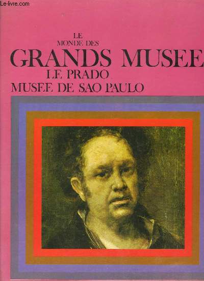 Le Monde des Grands Muses. Le Prado, Muse de Sao Paulo.