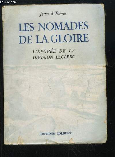 Les nomades de la gloire. L'pope de la Division Leclerc.