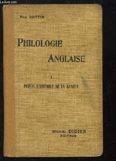 Philologie Anglaise. TOME 1 : Prcis d'Histoire de la Langue