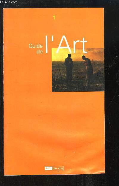 Guide de l'Art, N1 : Le Romantisme - Le Ralisme du XIXme sicle - L'Impressionnisme