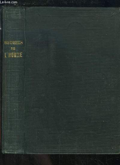 Histoire Naturelle de l'Homme et des animaux domestiques. Enrichie d'Histoires et d'Anecdotes empruntes aux voyageurs franais, anglais ...