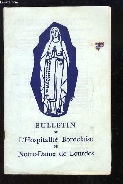 Bulletin de l'Hospitalit Bordelaise de Notre-Dame de Lourdes, N33 : 1er Plerinage des Vieillards  Lourdes, 7 au 9 septembre - Hospitalit rgionale du Rosaire - Hospitalit Notre-Dame des Armes ...