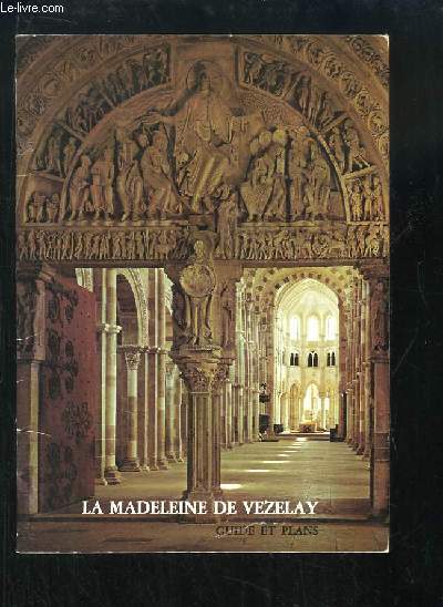 La Madeleine de Vezelay. Guide et Plans