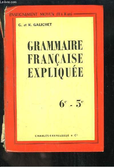 Grammaire Française Expliquée. Classe de 6e et 5e