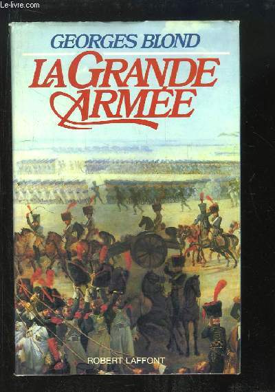 La Grande Arme. 1804 / 1815