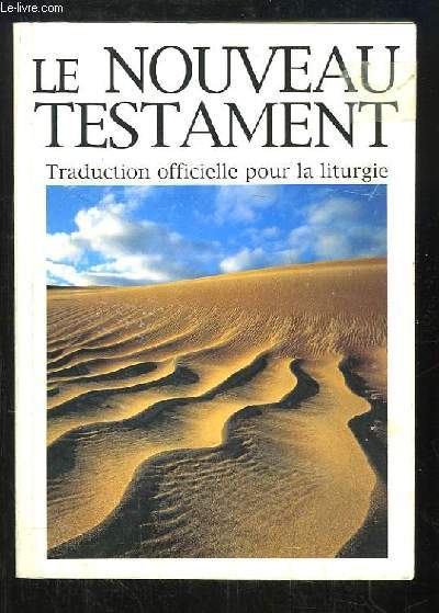 Le Nouveau Testament. Traduction officielle pour la Liturgie.