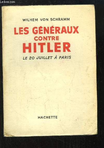 Les Gnraux contre Hitler. Le 20 juillet  Paris.